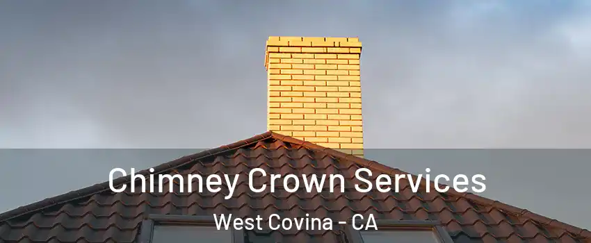Chimney Crown Services West Covina - CA