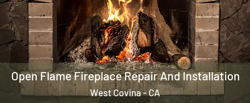  Open Flame Fireplace Repair And Installation West Covina - CA